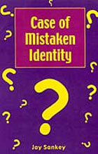 Case of Mistaken Identity by Jay Sankey