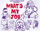 What is My Job? by Samuel Patrick Smith